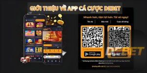 Giới thiệu về app cá cược Debet