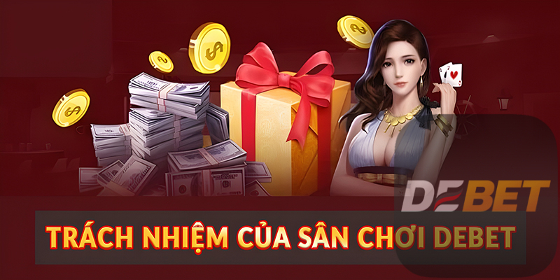 Trách nhiệm của sân chơi Debet