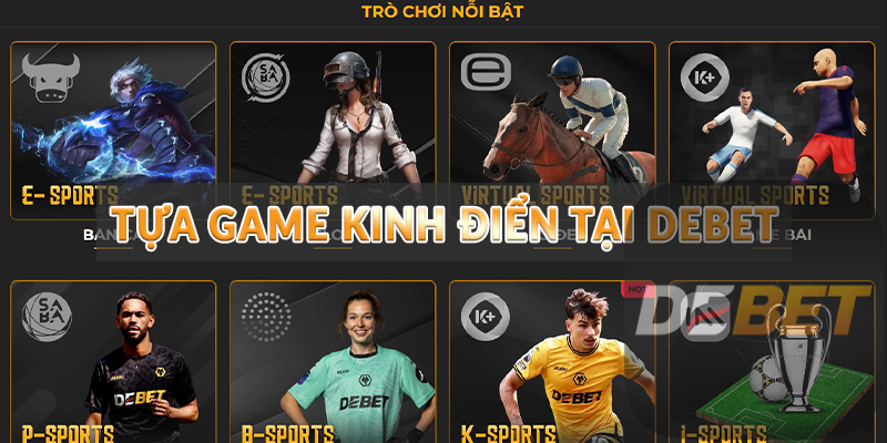 Tựa game kinh điển tại Debet